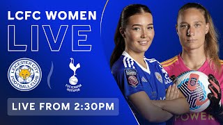 LIVE LCFC Women vs Tottenham Hotspur Women [upl. by Gosselin526]