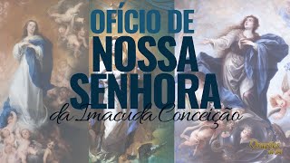 OFÍCIO DE NOSSA SENHORA OFÍCIO DA IMACULADA CONCEIÇÃO [upl. by Proudlove]