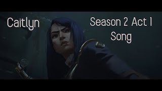 I Wrote a SONG for Arcane Caitlyn Season 2 Act 1 [upl. by Novyak]