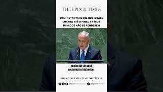 ONU Netanyahu diz que Israel lutará até o final se seus inimigos não se renderem [upl. by Mohun]