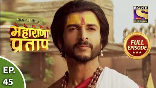 Bharat Ka Veer Putra  Maharana Pratap  भारत का वीर पुत्र  महाराणा प्रताप  Ep 45  Full Episode [upl. by Marron324]