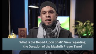 What Is the Shafi’i View on the Duration of Maghrib Prayer Time  Shaykh Irshaad Sedick [upl. by Sihonn100]