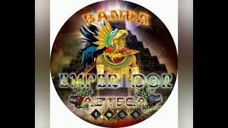 banda emperador azteca mix [upl. by Napier]