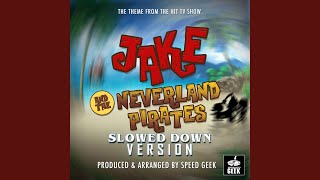 Jake and the Neverland Pirates Main Theme From quotJake and the Neverland Piratesquot Slowed Down [upl. by Magnolia]