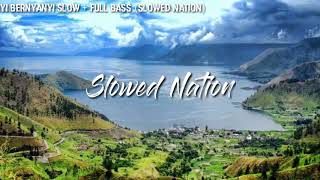 DJ BERNYANYI SLOW VERSION TIK TOK TERBARU FULL BASS  SLOWED NATION [upl. by Smoot]