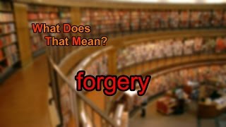 What does forgery mean [upl. by Akiras979]