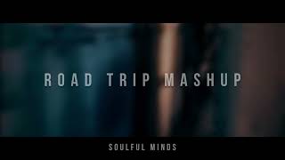 Road Trip Mashup 2023 Rain Mix  Slowed  Reverb  Bollywood travelling songs  Soulful Minds [upl. by Susanne]