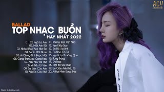 Top Nhạc Buồn Hay Nhất 2022  LK Ballad Buồn Tâm Trạng Nhất Hiện Nay  Buồn Thì Cứ Khóc 23 [upl. by Amorette562]