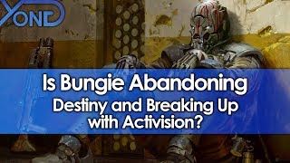 Is Bungie Abandoning Destiny and Breaking Up with Activision [upl. by Nadab]