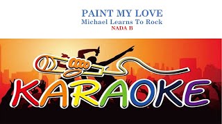 KARAOKE Michael Learns To Rock PAINT MY LOVE [upl. by Refinney]