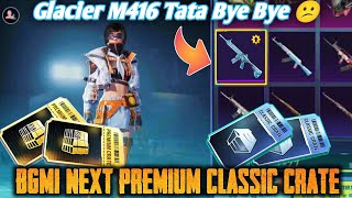 BGMI Next Premium amp Classic Crate  C5S14 Tier Reset Timing  PUBG MOBILE REMOVED FREE M416 GLACIER [upl. by Eeuqram]