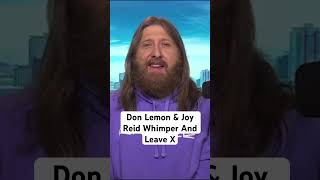 Don Lemon amp Joy Reid Whimper And Leave X [upl. by Inneg]