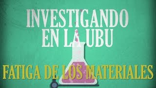 La fatiga de los materiales Línea de Investigación Grupo GIE [upl. by Francie]