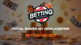 Betting on MLS Total Saves By Goalkeeper Bets [upl. by Lledra134]