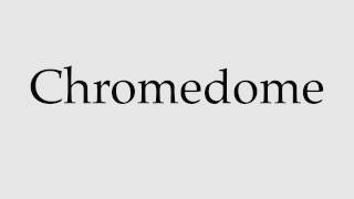 How to Pronounce Chromedome [upl. by Civ413]