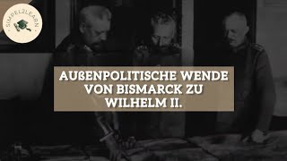 Außenpolitische Wende von Bismarck zu Wilhelm II  Außenpolitik im Deutschen Kaiserreich [upl. by Anetsirhc]