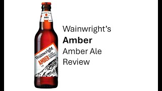 Wainwrights Amber Ale Review [upl. by Collis]