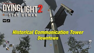 Dying Light 2  How to Climb the Downtown Radio Tower [upl. by Galligan]