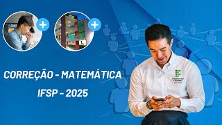 🔥IFSP 2025  MATEMÁTICA CORREÇÃO DA PROVA B🔥 [upl. by Airdnekal765]