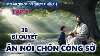 Khéo Ăn Nói Sẻ Có Được Thiên Hạ  Bí Quyết Ăn Nói Chốn Công Sở [upl. by Iclek556]