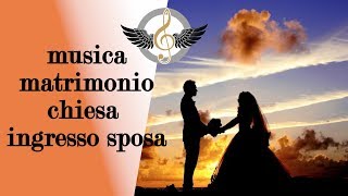 Musica Matrimonio Chiesa Ingresso Sposa [upl. by Kotick]