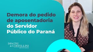 QUANTO TEMPO DEMORA O PEDIDO DE APOSENTADORIA DO SERVIDOR PÚBLICO DO PARANÁ PELA PARANAPREVIDÊNCIA [upl. by Naginnarb]