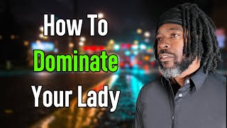 This Is How To Be Dominant In Your Relationship  Relationship Advice [upl. by Hugh]