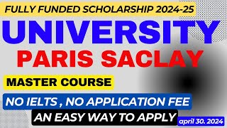 Paris Saclay University Application process 2024 France fully funded scholarship No IELTS No Fees [upl. by Rebekah]