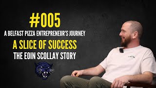 005  A Belfast Pizza Entrepreneurs Journey  A Slice of Success  The Eoin Scollay Story [upl. by Jacy]