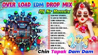 Nonstop Over Load EDM Drop Mix  CHIN TAPAK DUM DUM  DJ SR Remix  Dj Sarzen Style All EDM Songs [upl. by Monagan]