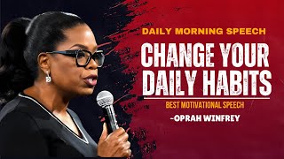 OPRAH WINFREY WISDOM  CHANGE YOUR DAILY HABITS  BEST MOTIVATIONAL SPEECH [upl. by Aja]