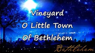 Vineyard  O Little Town Of Bethlehem with lyrics [upl. by Mirabelle]