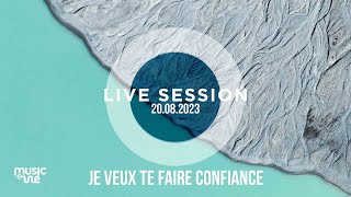 Je veux te faire confiance  live session 20082023 [upl. by Corabella]