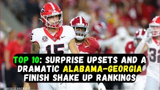 Top 10 Surprise upsets and a dramatic AlabamaGeorgia finish shake up rankings [upl. by Baler]