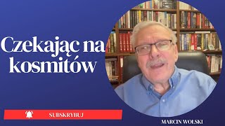 Czekając na Kosmitówmarcinwolski [upl. by Eiramanit]