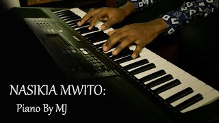 NASIKIA MWITO NIMESONGEA MTINI PAKO I Hear Thy Welcome Voice  PIANO BY MJ Nasikiamwito [upl. by Ardnael]