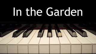 In the Garden  piano instrumental hymn with lyrics [upl. by Lisk]