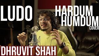 LUDO Hardum Humdum COVER Dhruvit Shah  Pritam  Arijit Singh [upl. by Hnid]