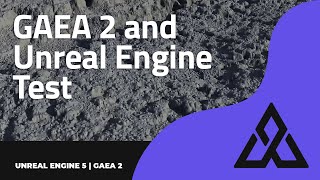 🌟 GAEA 2 and Unreal Engine Test [upl. by Ollehcram561]