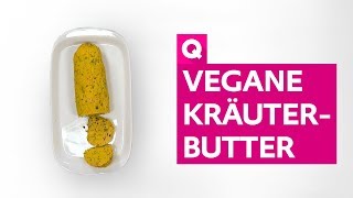 Kräuterbutter selber machen  Vegane Kräuterbutter [upl. by Haeli]