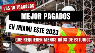 Los 10 trabajos mejor pagados en Miami este 2023 que requieren menos años de estudio [upl. by Bixler]