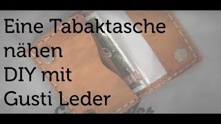 Tutorial  Eine Tabaktasche selber nähen  DIY  Anleitung  Gusti Leder [upl. by Ahcsap]