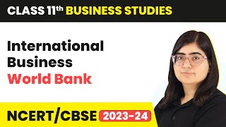 Class 11 Business Studies Chapter 11  World Bank  International Business [upl. by Royo]