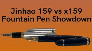 Jinhao 159 vs Jinhao x159  Fountain Pen Showdown [upl. by Eerac]