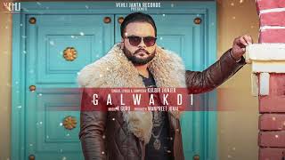 Galwakdi  Kulbir Jhinjer Full Song Punjabi Songs 2018  Vehli Janta Records [upl. by Morrissey869]