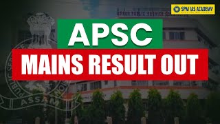 Finally APSC Mains Results Out  APSC Mains Result Released 2024  SPM IAS Academy [upl. by Mannuela641]