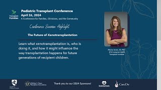 The future of xenotransplantation  2024 Pediatric Transplant Conference [upl. by Aibsel893]