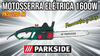 Motosserra Elétrica 1600W Parkside  Modelo PKS 2200 A1 [upl. by Bik567]