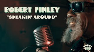 Robert Finley  quotSneakin Aroundquot Official Music Video [upl. by Wootan]