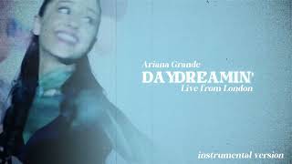 Ariana Grande  Daydreamin Instrumental Live from London [upl. by Adaner]